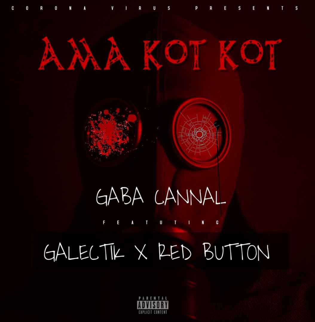 Gaba Cannal – Ama Kot Kot ft Galectik x Red Button