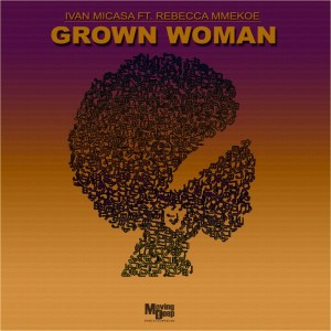Ivan Micasa – Grown Woman ft Rebecca Mmekoe EP