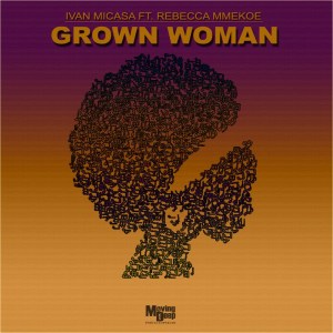 Ivan Micasa – Grown Woman ft Rebecca Mmekoe EP