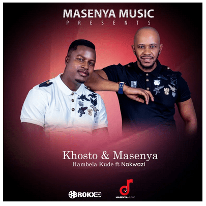 Khosto x Masenya – Hambela Kude ft Nokwazi