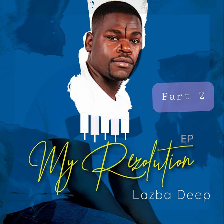 Lazba Deep – My Rezolution Part 2 EP