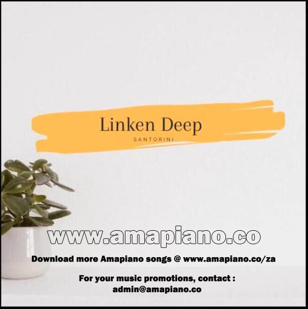 Linken Deep Santorini Amapiano Mp3 Download