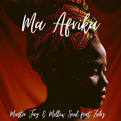 Master Jay & Mellow Soul – Ma Afrika (ft. Zabz)