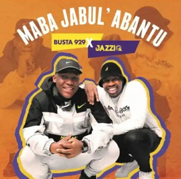 Mr JazziQ & Busta 929 - Maba Jabul’abantu EP