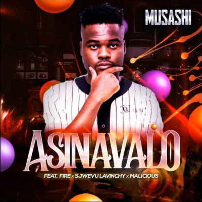 Musashi – Asinavalo ft Fire, Sjwevu Lavinchy x Malicious