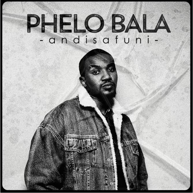 Phelo Bala - Angisafuni