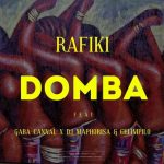 Rafiki - Domba ft. Gaba Cannal, DJ Maphorisa & Celimpilo Mp3 Download