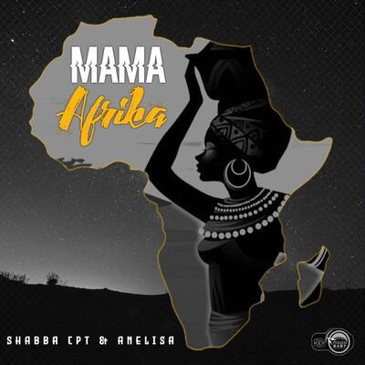 Shabba CPT x Anelisa – Mama Afrika
