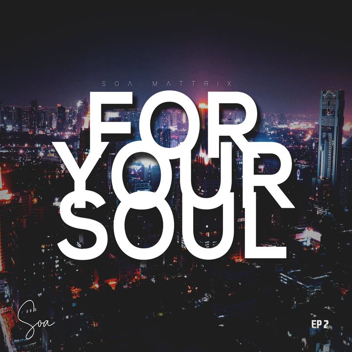Soa Mattrix – For Your Soul 2 EP