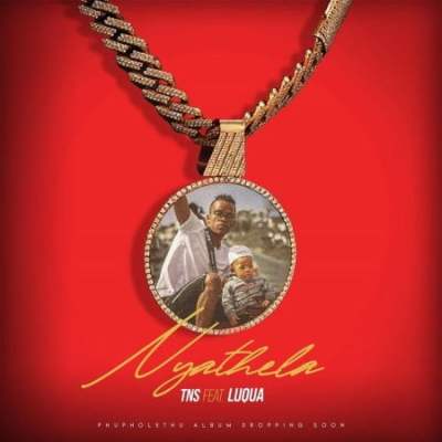 Tns – Nyathela ft Luqua