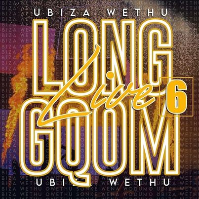 UBiza Wethu – Long Live Gqom 6 (Road To My Story Album)