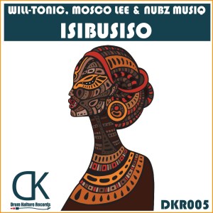 Will-Tonic, Mosco Lee x Nubz MusiQ Isibusiso (Original Mix).