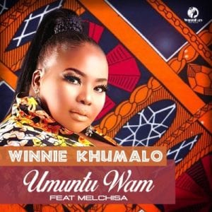 Winnie Khumalo Umuntu Wam ft Melchisa