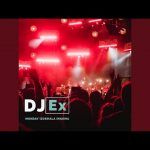 DJ Ex – Monday Izokhala Ingoma