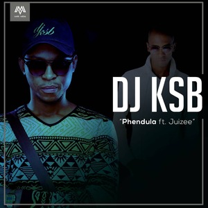 DJ KSB Phendula ft Juizee.
