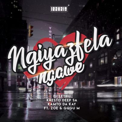 DJ Lethu, Khesto DeepSA x Kamto DaKay – Ngiyazifela Ngawe Ft Zoe x Gugu M