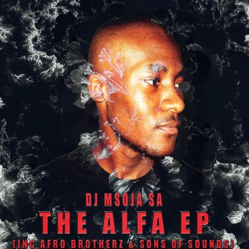 DJ Msoja SA – THE Alfa EP
