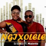 DJ Sunco – Ngixolele Ft. Mbalenhle