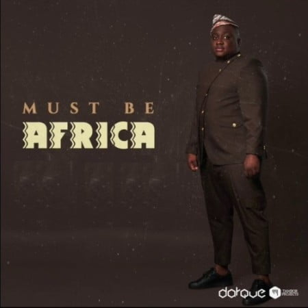 ALBUM: Darque – Must Be Africa