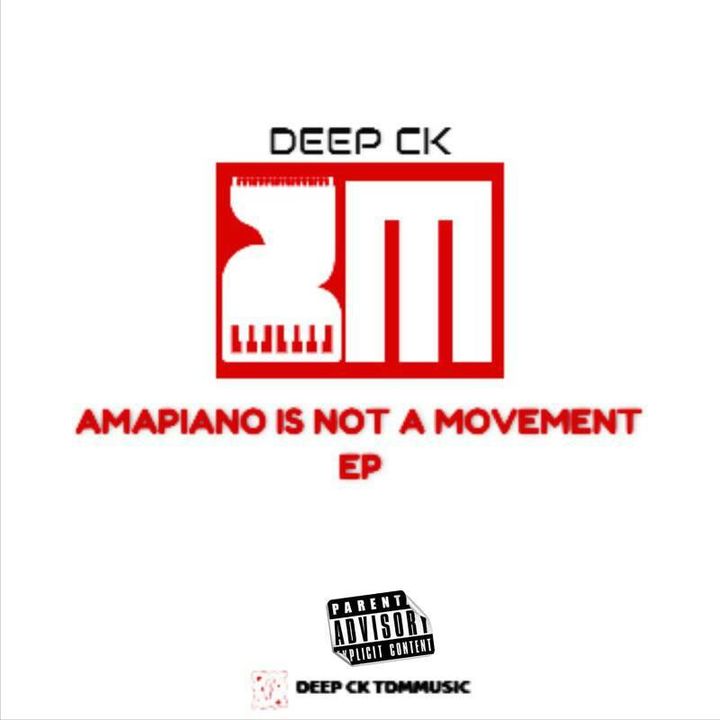 Deep CK – Amapiano Is Not A Movement EP