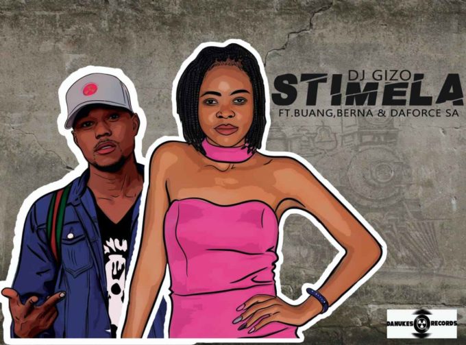 Dj Gizo – Stimela ft. Buang, Berna x Da Force SA