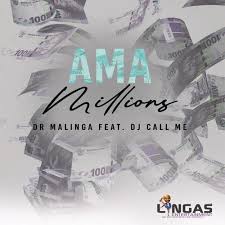 Dr Malinga – Ama Millions ft DJ Call me
