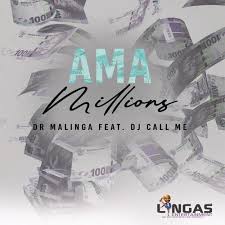 Dr Malinga Ama Millions ft DJ Call me.