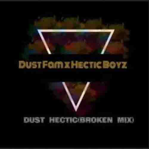Dust Fam x Hectic Boyz – Dust Hectic