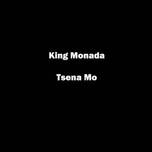 King Monada – Tsena Mo