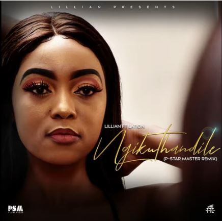 Lillian – Ngikhuthandile (P-Star Master Remix)