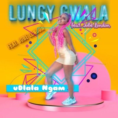 Lungy Gwala Udlala Ngam ft Jobe London.