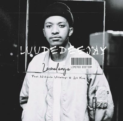 LuuDedeejay lamalanga ft Nobantu Vilakazi x Lil Kay.