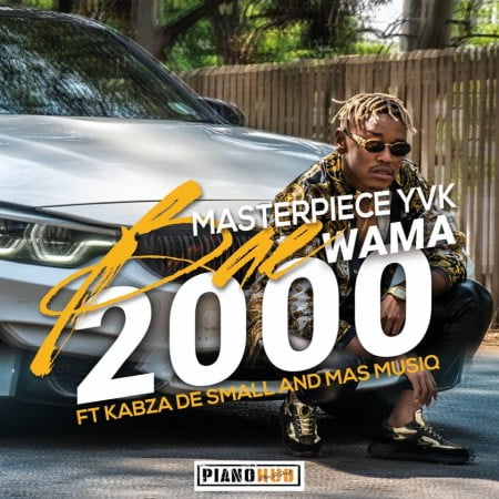 Masterpiece YVK Bae Wama 2000 ft Kabza De Small x Mas MusiQ.