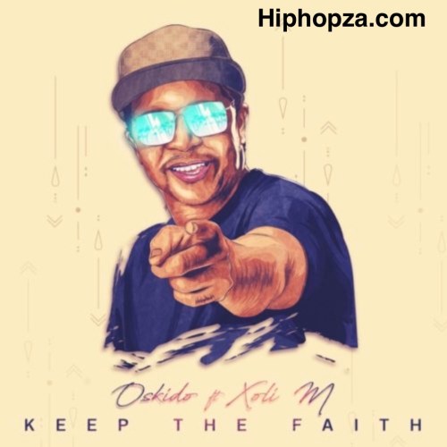 Oskido – Keep The Faith Ft. Xoli M