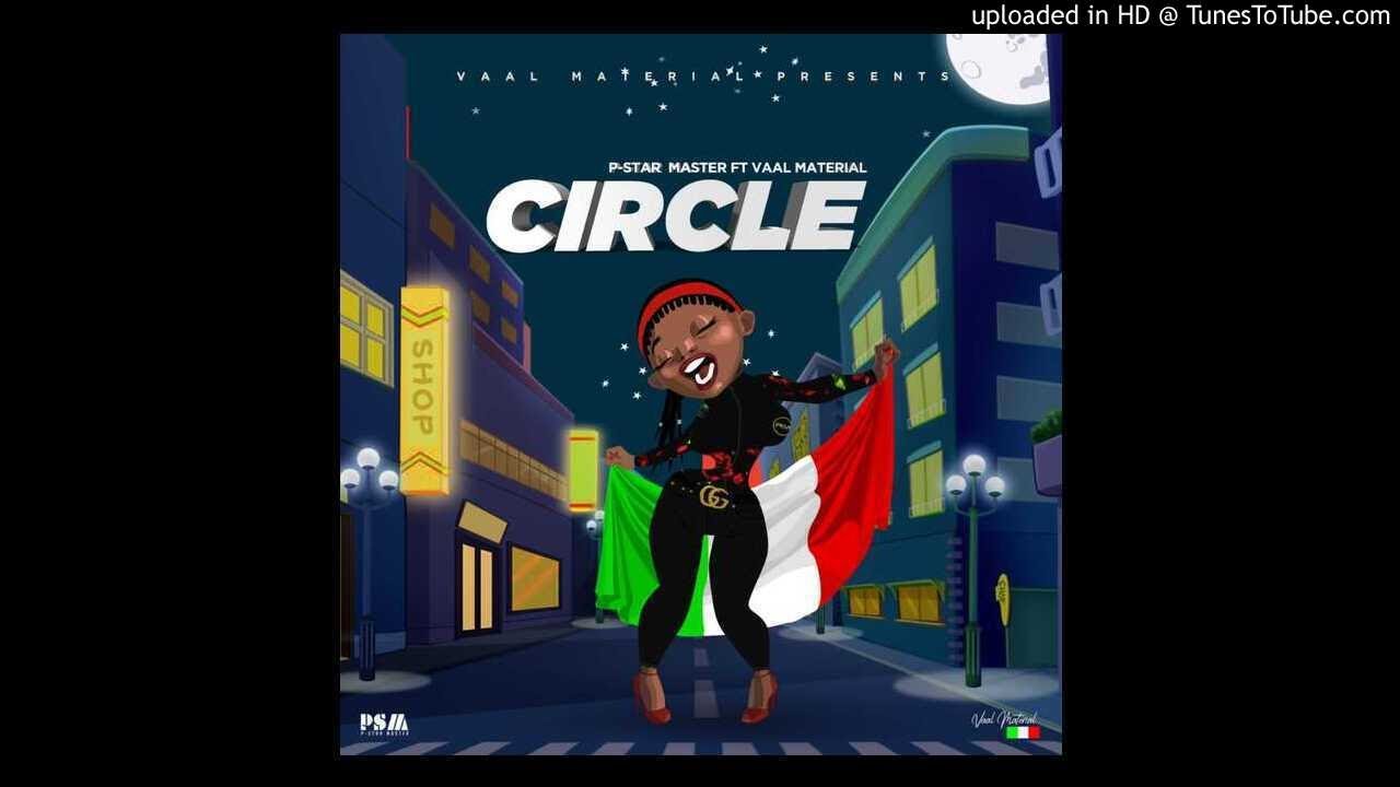 P-Star Master – Circle Ft. Vaal Material Golden