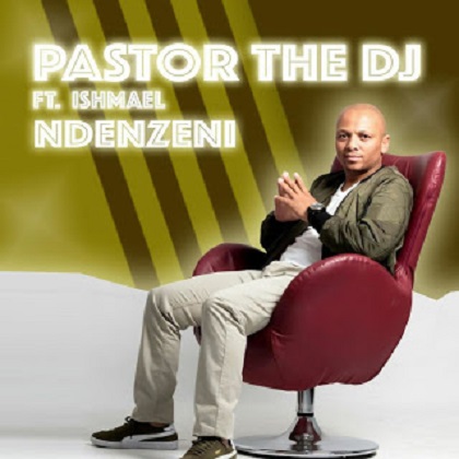 PastorTheDJ Ndenzeni ft Ishmael x DJ Vitoto.