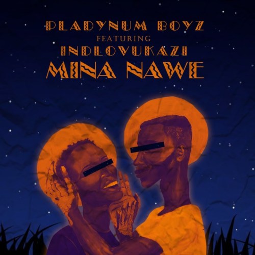 Pladynum Boyz Mina Nawe ft Indlovukazi.