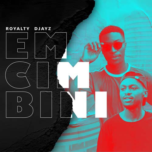 ALBUM: Royalty Djayz - Emcimbini