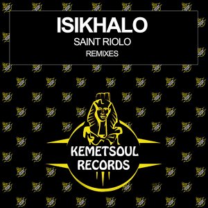Saint Riolo Isikhalo (Remixes).