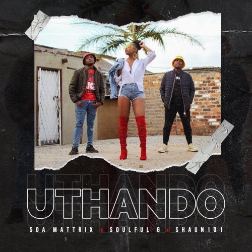 Shaun 101 Uthando ft Soa Mattrix & Soulful G.