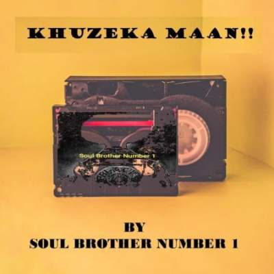 Soul Brother Number 1 – Khuzeka Maan