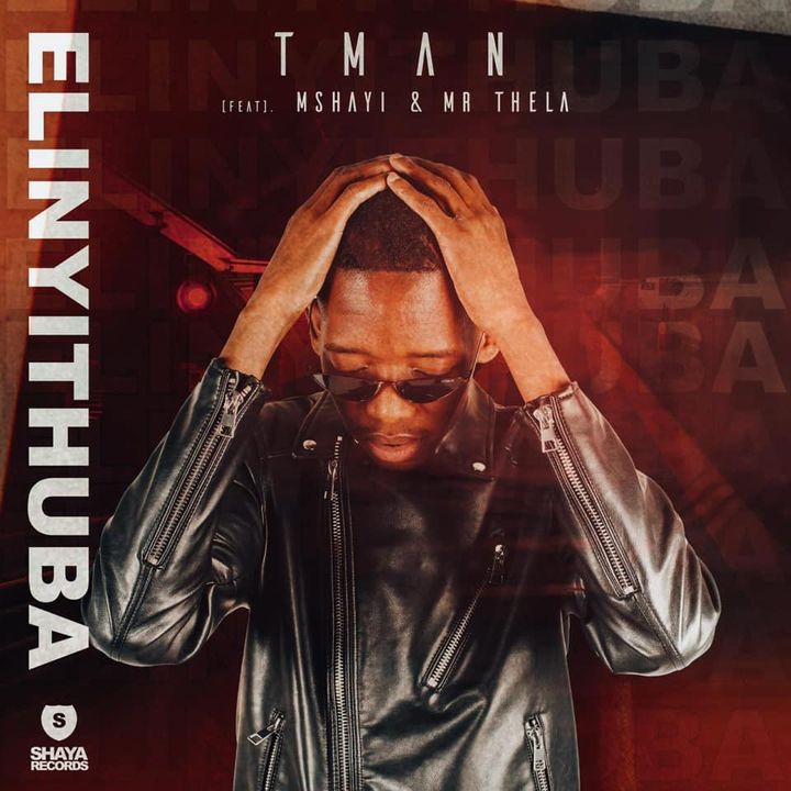 T-Man – Elinyithuba ft. Mshayi x Mr Thela