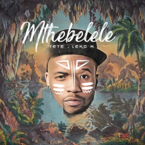 Tete x Leko M – Mthebelele
