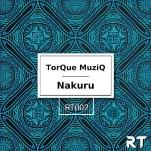 TorQue MuziQ – Nakuru (Original Mix)