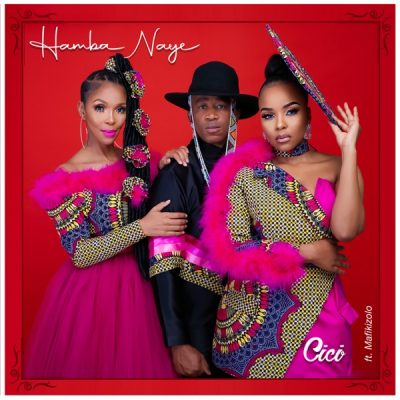 Cici ft. Mafikizolo – Hamba Naye