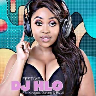 Dj Hlo – Festive (ft. Bizizi x Kaygee Daking)