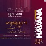 Dj Pavara – Journey to Havana Vol 21 Mix (Mfundisi we Number Sessions) amapiano