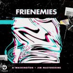 G-Washington Ft. Jim Mastershine – Frienemies G-Washington Ft. Jim Mastershine – Frienemies
