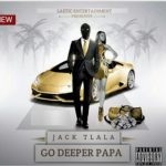 Jack Tlala – Go Deeper Papa