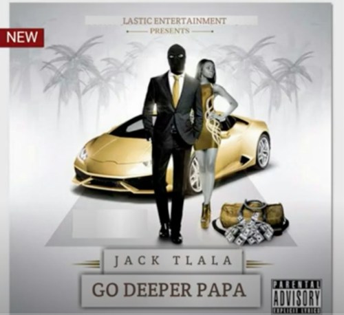 Jack Tlala Go Deeper Papa.